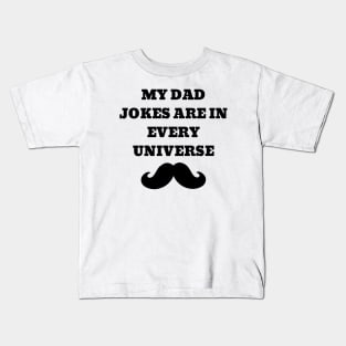 My Dad Jokes Are In Every Universe Kids T-Shirt